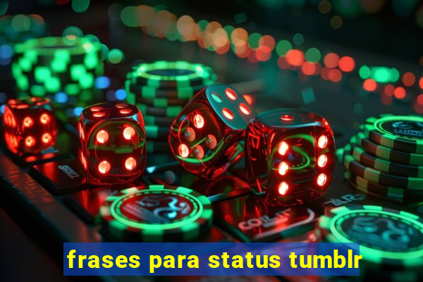 frases para status tumblr